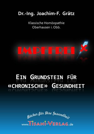 Buchcover Impffrei – Ein Grundstein für 'chronische' Gesundheit | Joachim F Grätz | EAN 9783940382139 | ISBN 3-940382-13-2 | ISBN 978-3-940382-13-9