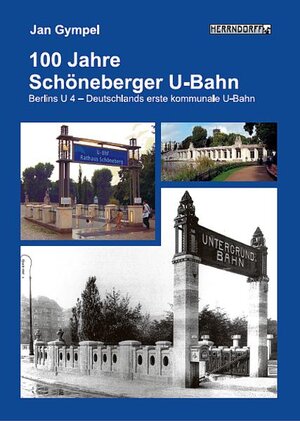 Buchcover 100 Jahre Schöneberger U-Bahn | Jan Gympel | EAN 9783940386014 | ISBN 3-940386-01-4 | ISBN 978-3-940386-01-4