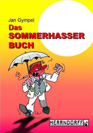 Buchcover Das Sommerhasserbuch | Jan Gympel | EAN 9783940386205 | ISBN 3-940386-20-0 | ISBN 978-3-940386-20-5