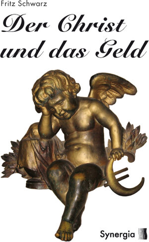Buchcover Der Christ und das Geld | Fritz Schwarz | EAN 9783940392008 | ISBN 3-940392-00-6 | ISBN 978-3-940392-00-8