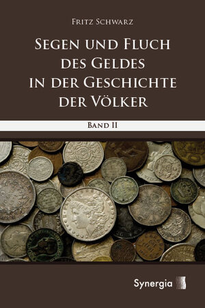 Buchcover Segen und Fluch des Geldes in der Geschichte der Völker - Band 2 | Fritz Schwarz | EAN 9783940392046 | ISBN 3-940392-04-9 | ISBN 978-3-940392-04-6