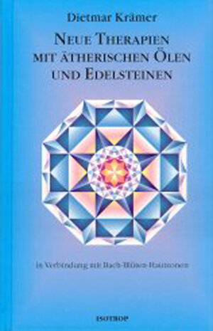 Buchcover Neue Therapien mit ätherischen Ölen und Edelsteinen | Dietmar Krämer | EAN 9783940395009 | ISBN 3-940395-00-5 | ISBN 978-3-940395-00-9