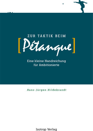 Buchcover Zur Taktik beim Pétanque | Hans-Jürgen Hildebrandt | EAN 9783940395122 | ISBN 3-940395-12-9 | ISBN 978-3-940395-12-2