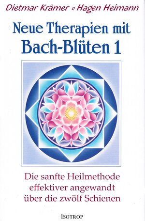 Buchcover Neue Therapien mit Bach-Blüten 1 | Dietmar Krämer | EAN 9783940395146 | ISBN 3-940395-14-5 | ISBN 978-3-940395-14-6