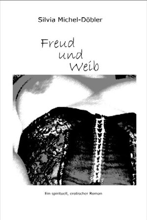 Buchcover Freud und Weib | Silvia Michel-Döbler | EAN 9783940397065 | ISBN 3-940397-06-7 | ISBN 978-3-940397-06-5