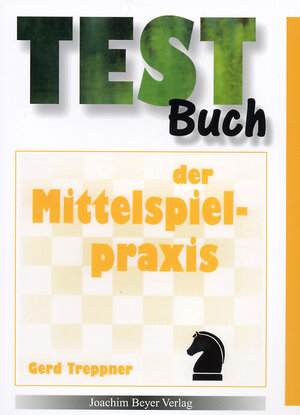 Buchcover Testbuch der Mittelspielpraxis | Gerd Treppner | EAN 9783940417206 | ISBN 3-940417-20-3 | ISBN 978-3-940417-20-6