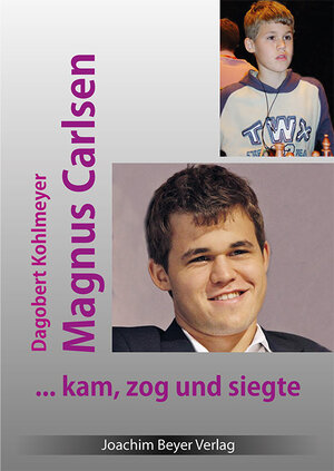 Buchcover Magnus Carlsen - kam, zog und siegte | Dagobert Kohlmeyer | EAN 9783940417572 | ISBN 3-940417-57-2 | ISBN 978-3-940417-57-2