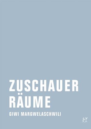 Buchcover Zuschauerräume | Giwi Margwelaschwili | EAN 9783940426086 | ISBN 3-940426-08-3 | ISBN 978-3-940426-08-6