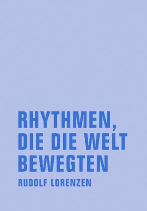 Buchcover Rhythmen, die die Welt bewegten | Rudolf Lorenzen | EAN 9783940426284 | ISBN 3-940426-28-8 | ISBN 978-3-940426-28-4
