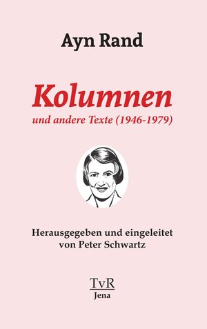Buchcover Kolumnen und andere Texte (1946-1979) | Ayn Rand | EAN 9783940431646 | ISBN 3-940431-64-8 | ISBN 978-3-940431-64-6