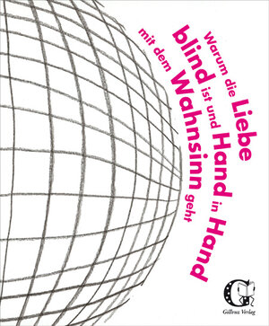 Buchcover Warum die Liebe blind ist und Hand in Hand mit dem Wahnsinn geht  | EAN 9783940434029 | ISBN 3-940434-02-7 | ISBN 978-3-940434-02-9