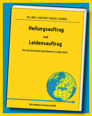 Buchcover Heilungsauftrag und Leidensauftrag | Hartmut Maier-Gerber | EAN 9783940438003 | ISBN 3-940438-00-6 | ISBN 978-3-940438-00-3