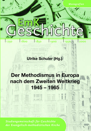Buchcover Der Methodismus in Europa nach dem Zweiten Weltkrieg 1945 - 1965  | EAN 9783940463326 | ISBN 3-940463-32-9 | ISBN 978-3-940463-32-6
