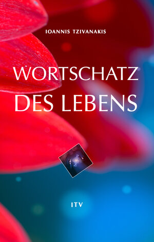 Buchcover Wortschatz des Lebens | Ioannis Tzivanakis | EAN 9783940493347 | ISBN 3-940493-34-1 | ISBN 978-3-940493-34-7