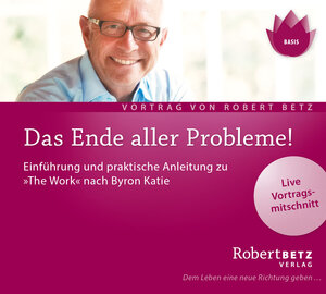 Buchcover Das Ende aller Probleme! "The Work" nach Byron Katie | Robert Theodor Betz | EAN 9783940503039 | ISBN 3-940503-03-7 | ISBN 978-3-940503-03-9