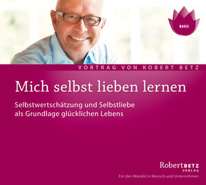 Buchcover Mich selbst Lieben lernen | Robert Theodor Betz | EAN 9783940503190 | ISBN 3-940503-19-3 | ISBN 978-3-940503-19-0