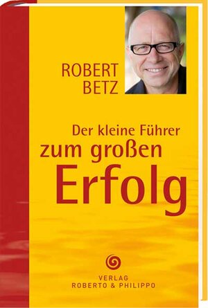 Buchcover Der kleine Führer zum großen Erfolg | Robert Theodor Betz | EAN 9783940503756 | ISBN 3-940503-75-4 | ISBN 978-3-940503-75-6