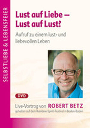 Buchcover Lust auf Liebe - Lust auf Lust? | Robert Theodor Betz | EAN 9783940503855 | ISBN 3-940503-85-1 | ISBN 978-3-940503-85-5