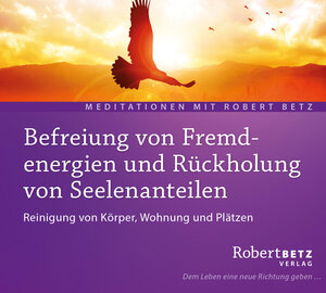 Buchcover Befreiung von Fremdenergien und Rückholung von Seelenanteilen | Robert Theodor Betz | EAN 9783940503961 | ISBN 3-940503-96-7 | ISBN 978-3-940503-96-1