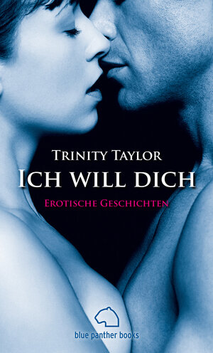 Buchcover Ich will dich | Erotische Geschichten | Trinity Taylor | EAN 9783940505460 | ISBN 3-940505-46-3 | ISBN 978-3-940505-46-0