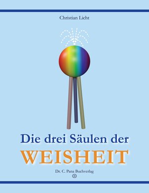 Buchcover Die drei Säulen der Weisheit | Christian Licht | EAN 9783940509550 | ISBN 3-940509-55-8 | ISBN 978-3-940509-55-0