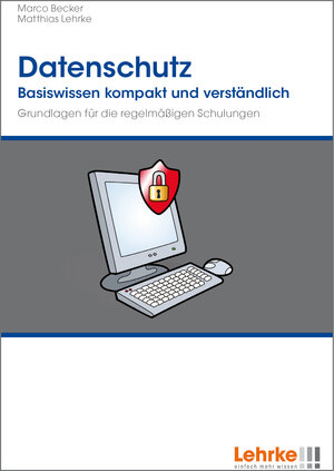 Buchcover Datenschutz - Grundlagen für die regelmäßigen Schulungen | Marco Becker | EAN 9783940513052 | ISBN 3-940513-05-9 | ISBN 978-3-940513-05-2