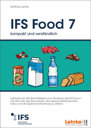 Buchcover IFS Food 7 kompakt und verständlich | Matthias Lehrke | EAN 9783940513212 | ISBN 3-940513-21-0 | ISBN 978-3-940513-21-2