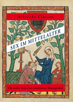 Buchcover Sex im Mittelalter | Albrecht Classen | EAN 9783940523112 | ISBN 3-940523-11-9 | ISBN 978-3-940523-11-2