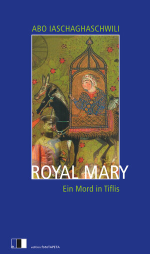 Buchcover Royal Mary | Abo Iaschaghaschwili | EAN 9783940524683 | ISBN 3-940524-68-9 | ISBN 978-3-940524-68-3