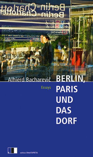 Buchcover Berlin, Paris und das Dorf | Alhierd Bacharevič | EAN 9783940524812 | ISBN 3-940524-81-6 | ISBN 978-3-940524-81-2