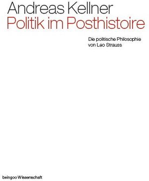 Buchcover Politik im Posthistoire | Andreas Kellner | EAN 9783940525055 | ISBN 3-940525-05-7 | ISBN 978-3-940525-05-5
