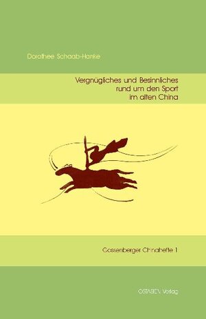 Buchcover Vergnügliches und Besinnliches rund um den Sport im alten China | Dorothee Schaab-Hanke | EAN 9783940527059 | ISBN 3-940527-05-X | ISBN 978-3-940527-05-9