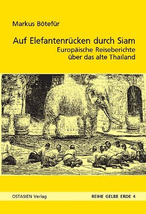 Buchcover Auf Elefantenrücken durch das alte Siam | Markus Bötefür | EAN 9783940527387 | ISBN 3-940527-38-6 | ISBN 978-3-940527-38-7