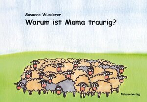 Buchcover Warum ist Mama traurig? | Susanne Wunderer | EAN 9783940529619 | ISBN 3-940529-61-3 | ISBN 978-3-940529-61-9