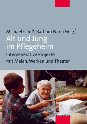 Buchcover Alt und Jung im Pflegeheim  | EAN 9783940529763 | ISBN 3-940529-76-1 | ISBN 978-3-940529-76-3