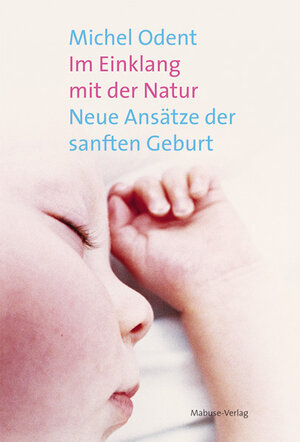 Buchcover Im Einklang mit der Natur | Michel Odent | EAN 9783940529787 | ISBN 3-940529-78-8 | ISBN 978-3-940529-78-7