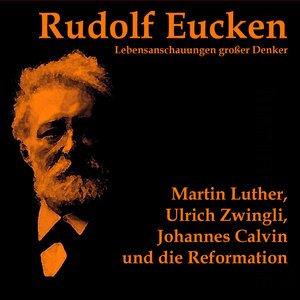 Buchcover Martin Luther, Ulrich Zwingli, Johannes Calvin und die Reformation | Rudolf Eucken | EAN 9783940530141 | ISBN 3-940530-14-X | ISBN 978-3-940530-14-1