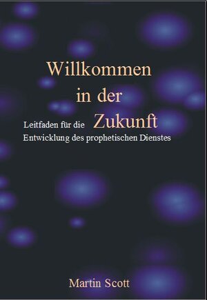 Buchcover Willkommen in der Zukunft | Martin Scott | EAN 9783940538000 | ISBN 3-940538-00-0 | ISBN 978-3-940538-00-0