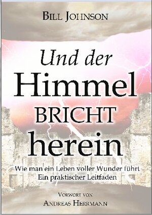 Buchcover Und der Himmel bricht herein | Bill Johnson | EAN 9783940538017 | ISBN 3-940538-01-9 | ISBN 978-3-940538-01-7