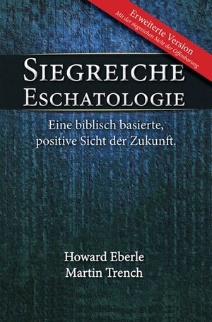 Buchcover Siegreiche Eschatologie | Harold R. Eberle | EAN 9783940538642 | ISBN 3-940538-64-7 | ISBN 978-3-940538-64-2