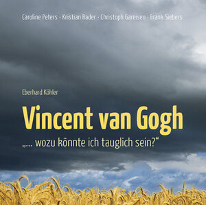 Buchcover Vincent van Gogh - „…wozu könnte ich tauglich sein?“ | Eberhard Köhler | EAN 9783940539083 | ISBN 3-940539-08-2 | ISBN 978-3-940539-08-3