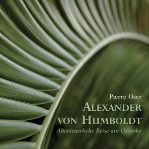 Buchcover Alexander von Humboldt - Abenteuerliche Reise am Orinoko  | EAN 9783940539106 | ISBN 3-940539-10-4 | ISBN 978-3-940539-10-6