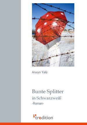 Buchcover Bunte Splitter in Schwarzweiß | Arwyn Yale | EAN 9783940545749 | ISBN 3-940545-74-0 | ISBN 978-3-940545-74-9