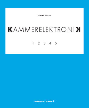 Buchcover KAMMERELEKTRONIK | Roman Pfeifer | EAN 9783940548450 | ISBN 3-940548-45-6 | ISBN 978-3-940548-45-0
