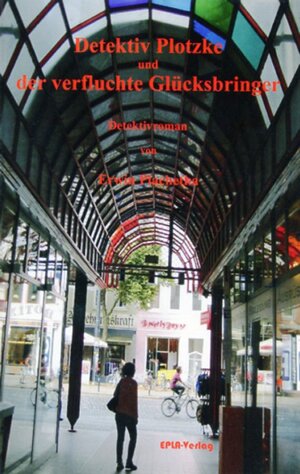 Buchcover Detektiv Plotzke und der verfluchte Glücksbringer | Erwin Plachetka | EAN 9783940554376 | ISBN 3-940554-37-5 | ISBN 978-3-940554-37-6