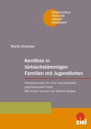 Buchcover Konflikte in türkischstämmigen Familien mit Jugendlichen | Maria Uhanyan | EAN 9783940562722 | ISBN 3-940562-72-6 | ISBN 978-3-940562-72-2