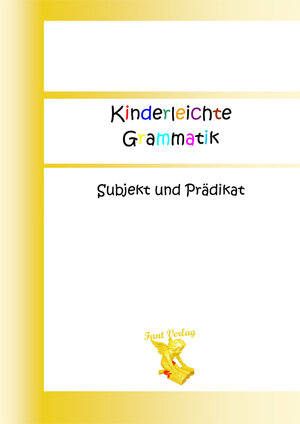 Buchcover Kinderleichte Grammatik: Subjekt und Prädikat | Doreen Fant | EAN 9783940568458 | ISBN 3-940568-45-7 | ISBN 978-3-940568-45-8
