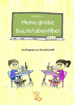 Buchcover Meine große Buchstabenfibel - In Etappen zur Druckschrift | Sandra Gau | EAN 9783940568465 | ISBN 3-940568-46-5 | ISBN 978-3-940568-46-5