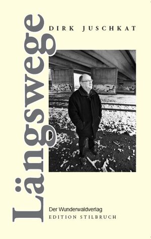 Buchcover Längswege | Dirk Juschkat | EAN 9783940582515 | ISBN 3-940582-51-4 | ISBN 978-3-940582-51-5