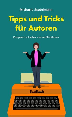 Buchcover Tipps und Tricks für Autoren | Michaela Stadelmann | EAN 9783940582942 | ISBN 3-940582-94-8 | ISBN 978-3-940582-94-2